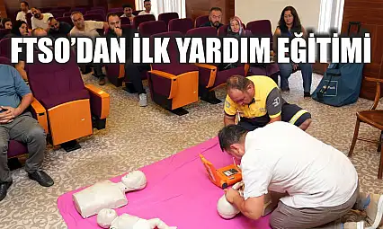 FTSO'dan İlk Yardım Eğitimi