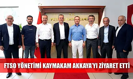 FTSO Yönetimi, Kaymakam Akkaya'yı ziyaret etti