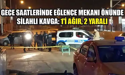 Gece saatlerinde eğlence mekanı önünde silahlı kavga: 1'i ağır, 2 yaralı