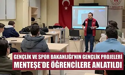 Gençlik ve Spor Bakanlığı'nın gençlik projeleri Menteşe'de öğrencilere anlatıldı