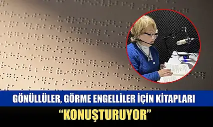Gönüllüler, görme engelliler için kitapları 'konuşturuyor'