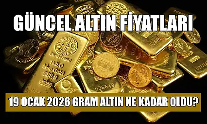 Güncel altın fiyatları: 19 Ocak 2026 gram altın ne kadar oldu?