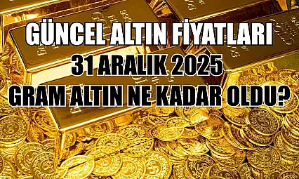 Güncel altın fiyatları: 31 Aralık 2025 gram altın ne kadar oldu?