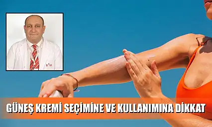 Güneş kremi seçimine ve kullanımına dikkat