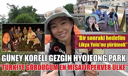 Güney Koreli gezgin Hyojeong Park: 'Türkiye gördüğüm en misafirperver ülke'