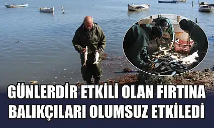 Günlerdir etkili olan fırtına balıkçıları olumsuz etkiledi