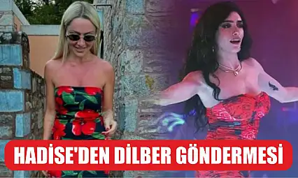 Hadise'den Dilber göndermesi