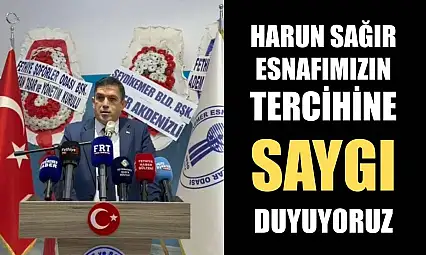Harun Sağır: Esnafımızın Tercihine Saygı Duyuyoruz