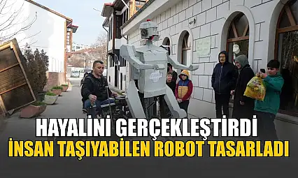 Hayalini gerçekleştirdi, insan taşıyabilen robot tasarladı