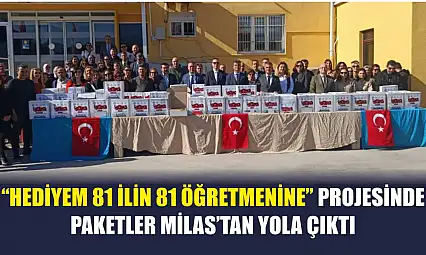 'Hediyem 81 İlin 81 Öğretmenine' projesinde paketler Milas'tan yola çıktı