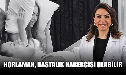 Horlamak, hastalık habercisi olabilir