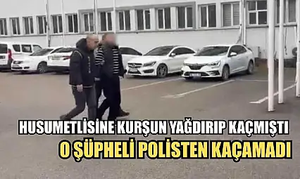 Husumetlisine kurşun yağdırıp kaçmıştı: O şüpheli polisten kaçamadı