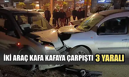 İki araç kafa kafaya çarpıştı: 3 yaralı