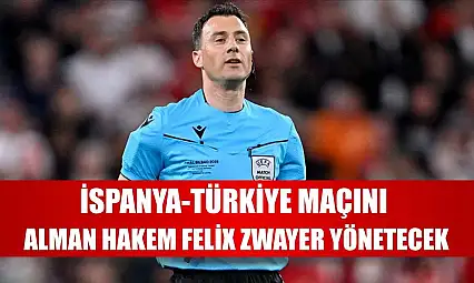 İspanya-Türkiye maçını Alman hakem Felix Zwayer yönetecek