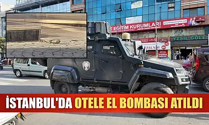 İstanbul'da otele el bombası atıldı