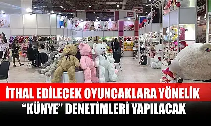 İthal edilecek oyuncaklara yönelik 'künye' denetimleri yapılacak