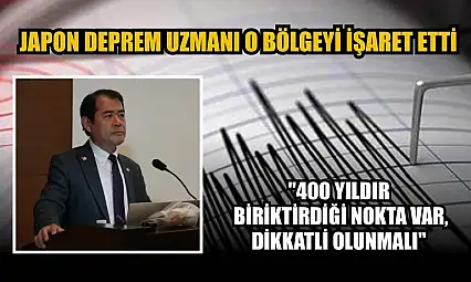 Japon deprem uzmanı o bölgeyi işaret etti: '400 yıldır biriktirdiği nokta var, dikkatli olunmalı'