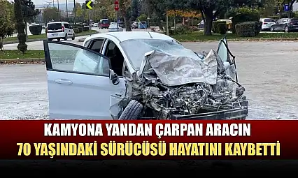 Kamyona yandan çarpan aracın 70 yaşındaki sürücüsü hayatını kaybetti