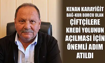 Karayiğit: Bağ-Kur Borcu Olan Çiftçilere Kredi Yolunun Açılması İçin Önemli Adım Atıldı