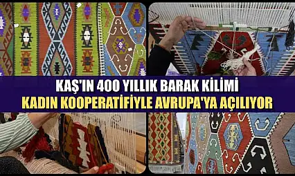 Kaş'ın 400 yıllık Barak Kilimi, kadın kooperatifiyle Avrupa'ya açılıyor