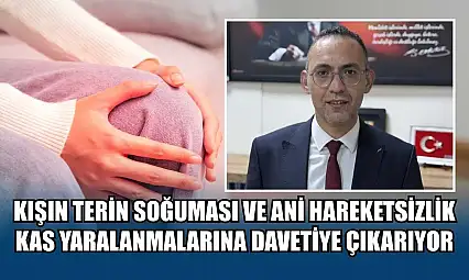 Kışın terin soğuması ve ani hareketsizlik kas yaralanmalarına davetiye çıkarıyor