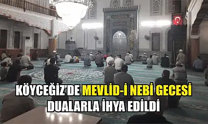 Köyceğiz'de Mevlid-i Nebi gecesi dualarla ihya edildi