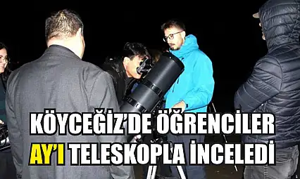 Köyceğiz'de öğrenciler Ay'ı teleskopla inceledi