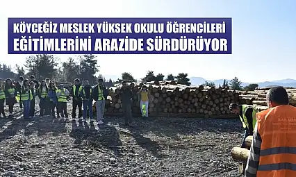 Köyceğiz Meslek Yüksek Okulu öğrencileri eğitimlerini arazide sürdürüyor