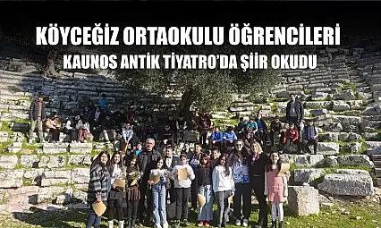 Köyceğiz Ortaokulu öğrencileri Kaunos Antik Tiyatro'da şiir okudu
