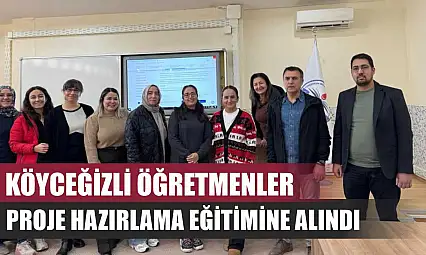 Köyceğizli öğretmenler proje hazırlama eğitimine alındı