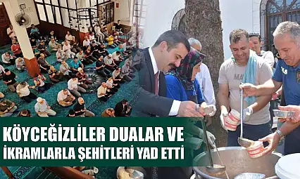 Köyceğizliler dualar ve ikramlarla şehitleri yad etti