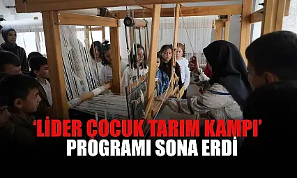 'Lider Çocuk Tarım Kampı' programı sona erdi