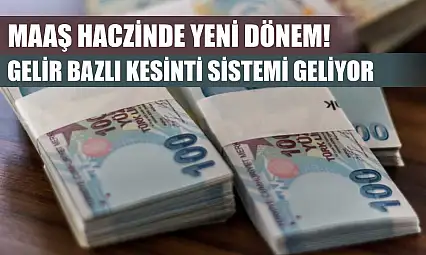 Maaş haczinde yeni dönem! Gelir bazlı kesinti sistemi geliyor