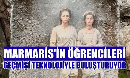 Marmaris'in öğrencileri geçmişi teknolojiyle buluşturuyor