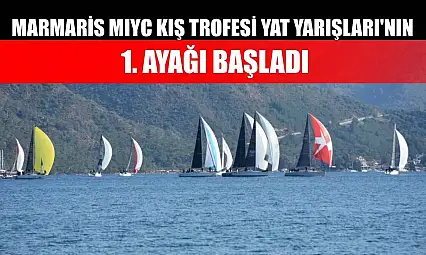 Marmaris MIYC Kış Trofesi Yat Yarışları'nın 1. ayağı başladı
