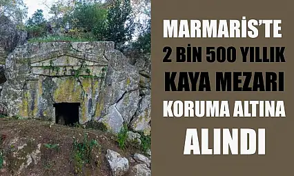 Marmaris'te 2 bin 500 yıllık kaya mezarı koruma altına alındı