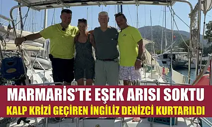 Marmaris'te Eşek Arısı Soktu, Kalp Krizi Geçiren İngiliz Denizci Kurtarıldı