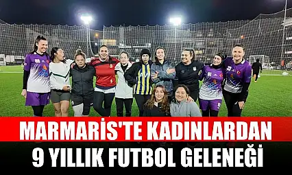 Marmaris'te kadınlardan 9 yıllık futbol geleneği