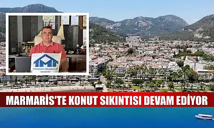 Marmaris'te konut sıkıntısı devam ediyor