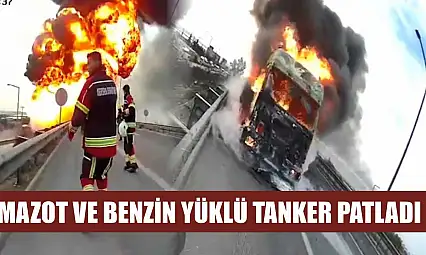 Mazot ve Benzin Yüklü Tanker Patladı