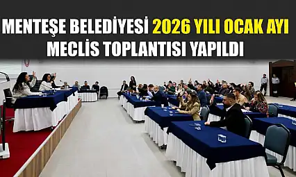 Menteşe Belediyesi 2026 Yılı Ocak Ayı Meclis Toplantısı Yapıldı
