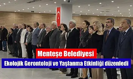 Menteşe Belediyesi, ekolojik gerontoloji ve yaşlanma etkinliği düzenledi