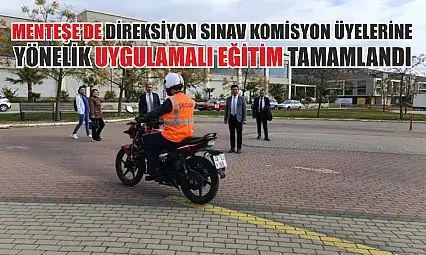 Menteşe'de direksiyon sınav komisyon üyelerine yönelik uygulamalı eğitim tamamlandı