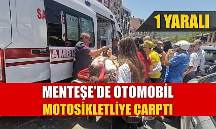 Menteşe'de otomobil motosikletliye çarptı: 1 yaralı