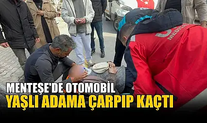 Menteşe'de otomobil yaşlı adama çarpıp kaçtı