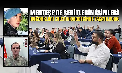 Menteşe'de şehitlerin isimleri doğdukları evlerin caddesinde yaşatılacak