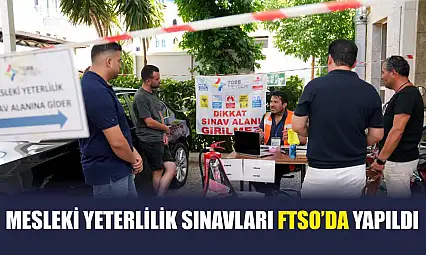Mesleki yeterlilik sınavları FTSO'da yapıldı