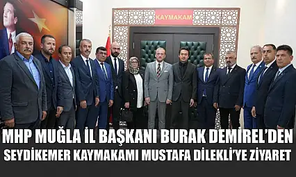 MHP Muğla İl Başkanı Burak Demirel'den Seydikemer Kaymakamı Mustafa Dilekli'ye Ziyaret