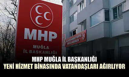 MHP Muğla İl Başkanlığı yeni hizmet binasında vatandaşları ağırlıyor