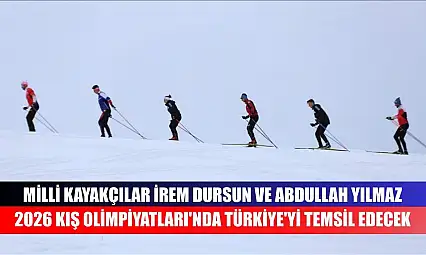 Milli kayakçılar İrem Dursun ve Abdullah Yılmaz, 2026 Kış Olimpiyatları'nda Türkiye'yi temsil edecek